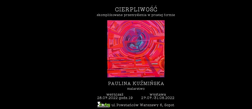 Wystawa obrazów Pauliny Kuźmińskiej pt. "Cierpliwość"