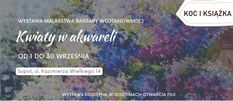 Wystawa malarstwa Barbary Wojtanowskiej: Kwiaty w akwareli