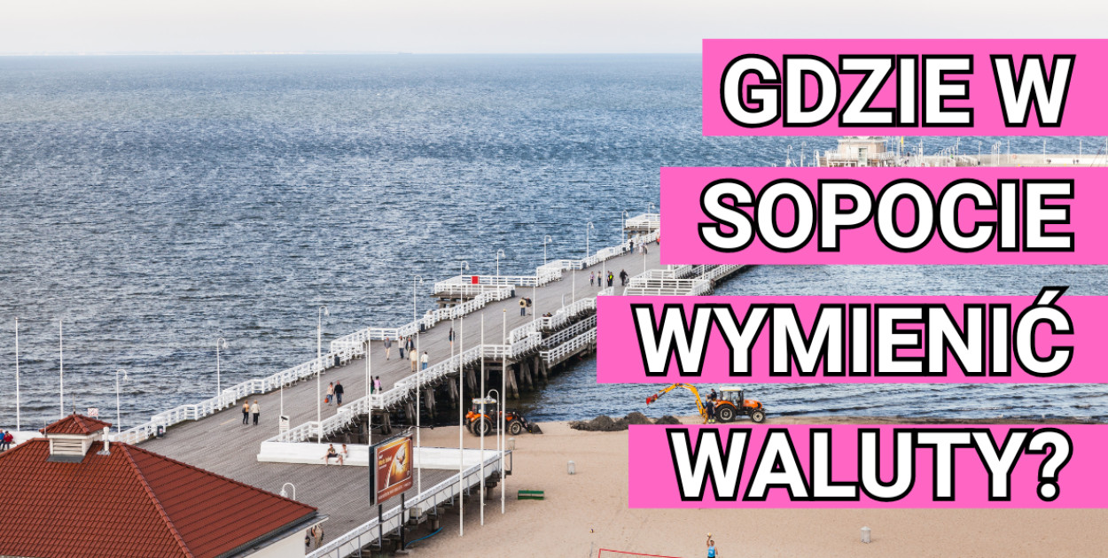 Gdzie w Sopocie wymienić waluty? Gdzie sprzedać/kupić euro? Kurs wymiany euro Sopo
