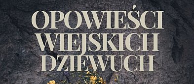 "Opowieści wiejskich Dziewuch'' - spektakl muzyczny na Grodzisku-7815