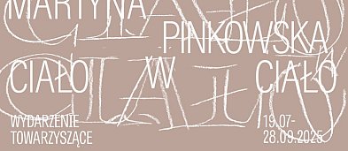 Oprowadzanie autorsko - kuratorskie po wystawie "Ciało w ciało"-7860