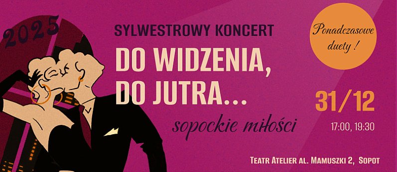 Koncert Sylwestrowy  "Do widzenia, do jutra.. - Sopockie miłości"