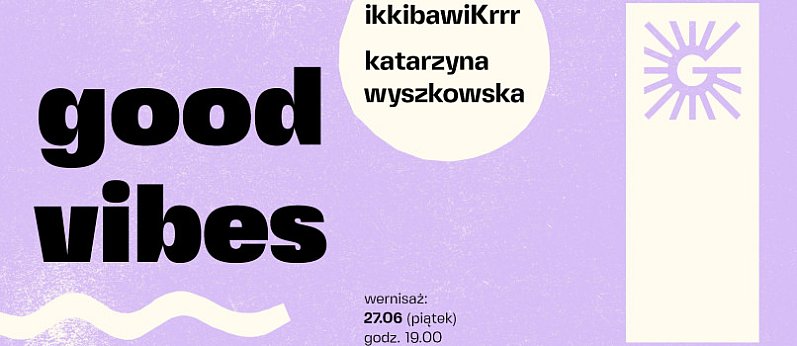 Wernisaż wystawy "Good vibes"