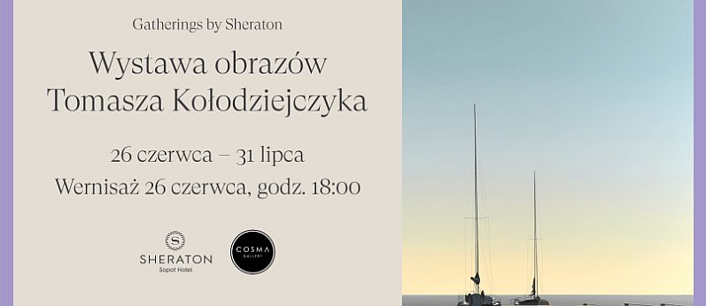 Wystawa malarstwa Tomasza Kołodziejczyka w Sheraton Sopot Hotel