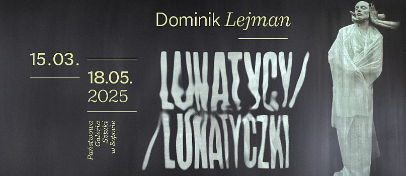 Wernisaż wystawy Dominika Lejmana "Lunatycy / Lunatyczki"-7014