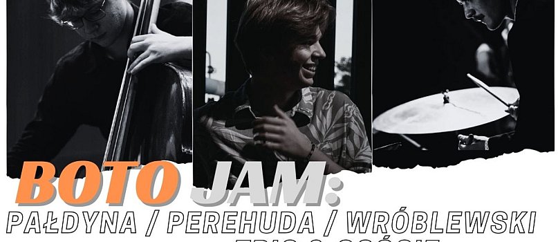 Koncert z cyklu BOTO JAM: Pałdyna / Perehuda / Wróblewski Trio-8685