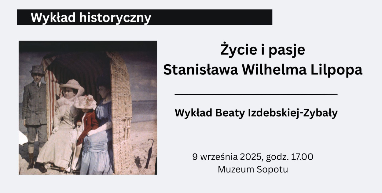 Wykład "Życie i pasje Stanisława Wilhelma Lilpopa"