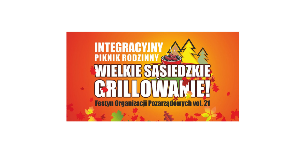 Wielkie Sąsiedzkie Grillowanie- Festyn Organizacji Pozarządowych